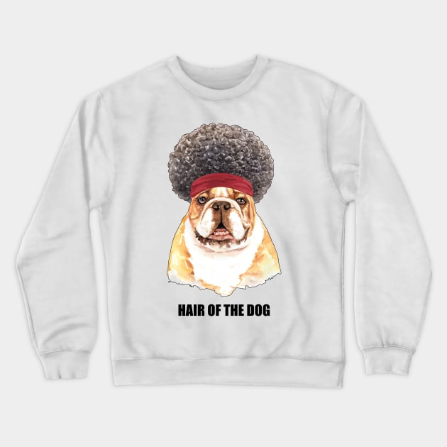 Hair Of The Dog Crewneck Sweatshirt by Miki De Goodaboom